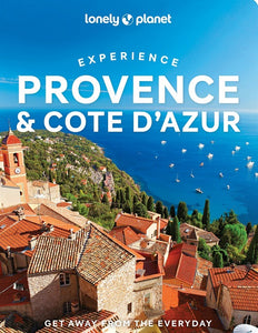 Lonely Planet Experience Provence & the Cote d'Azur